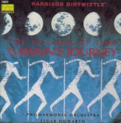 The Triumph of Time / Gawain's Journey by Harrison Birtwistle ;   Philharmonia Orchestra ,   Elgar Howarth