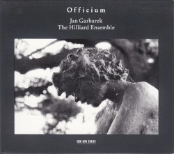 Officium by Jan Garbarek  &   The Hilliard Ensemble