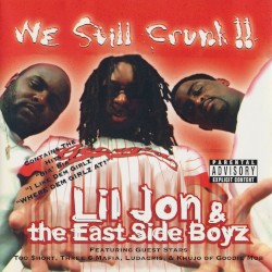 We Still Crunk!! by Lil Jon & The East Side Boyz