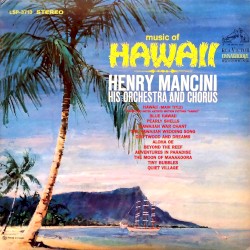 Music of Hawaii by Henry Mancini ,   His Orchestra  and   Chorus