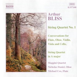 Chamber Music, Vol. 1: String Quartets / Conversations by Arthur Bliss ;   Maggini Quartet ,   Nicholas Daniel ,   Michael Cox