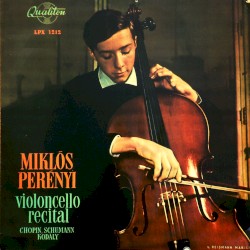Violoncello Recital by Chopin ,   Schumann ,   Kodály ;   Miklós Perényi