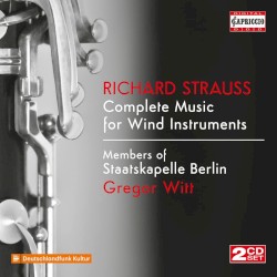 Complete Music for Wind Instruments by Richard Strauss ;   Members of Staatskapelle Berlin ,   Gregor Witt