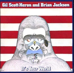 It's Your World by Gil Scott‐Heron  &   Brian Jackson