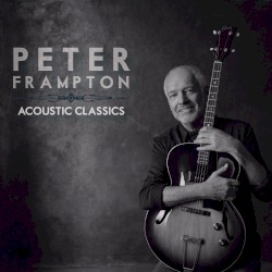 Acoustic Classics by Peter Frampton