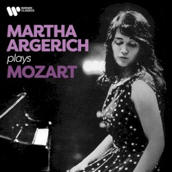 Martha Argerich plays Mozart by Martha Argerich