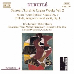 Sacred Choral & Organ Works, Volume 2 by Maurice Duruflé ;   Ensemble vocal Michel Piquemal ,   Orchestre de la Cité ,   Michel Piquemal ,   Didier Henry ,   Eric Lebrun ,   Marc Vieillefon