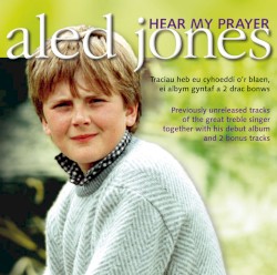 Hear My Prayer by Aled Jones