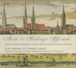 Musik der Hamburger Pfeffersäcke by G. Ph. Telemann ,   G. F. Händel ,   R. Keiser ;   Elbipolis Barockorchester Hamburg ,   Yeree Suh
