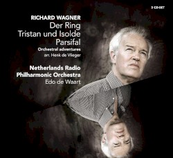 Der Ring / Tristan und Isolde / Parsifal by Richard Wagner  /   Henk de Vlieger ;   Netherlands Radio Philharmonic Orchestra ,   Edo de Waart