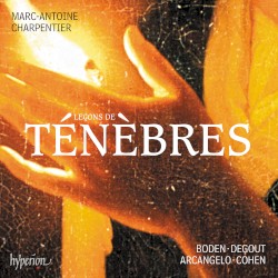 Leçons de ténèbres by Marc‐Antoine Charpentier ;   Boden ,   Degout ,   Arcangelo ,   Jonathan Cohen