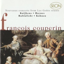 Nouveaux concerts from Les Goûts réunis by François Couperin ;   Kuijken ,   Rubinlicht ,   Haynes ,   Kohnen