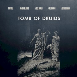 Tomb of Druids by protoU  /   Aegri Somnia  /   Dead Melodies  /   Ager Sonus  /   Creation VI