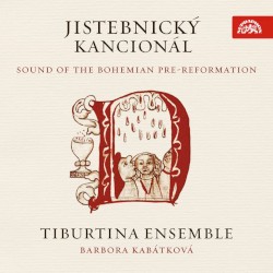 Jistebnický kancionál by Tiburtina Ensemble ,   Barbora Kabátková
