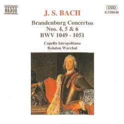 Brandenburg Concertos Nos. 4-6 by Johann Sebastian Bach ;   Capella Istropolitana ,   Bohdan Warchal