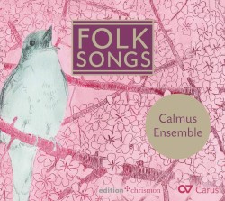 Folk Songs by Calmus Ensemble Leipzig