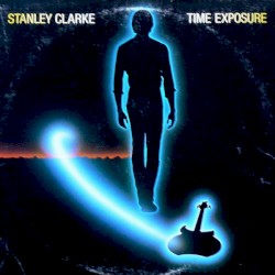 Time Exposure by Stanley Clarke