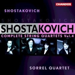 Complete String Quartets, Vol. 4 by Shostakovich ;   Sorrel Quartet