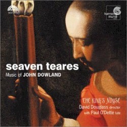 Seaven Teares: Music of John Dowland by John Dowland ;   The King’s Noyse