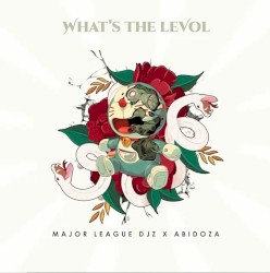 What’s The Levol by Major League Djz  &   Abidoza