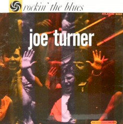 Rockin’ The Blues by Big Joe Turner