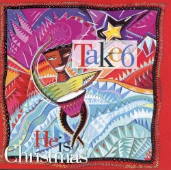 He Is Christmas by Take 6