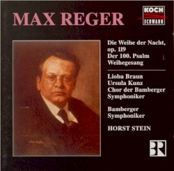 Die Weihe der Nacht / der 100. Psalm / Weihegesang by Max Reger ;   Bamberger Symphoniker ,   Horst Stein