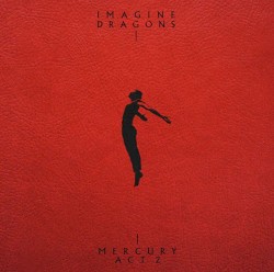 Mercury – Act 2 by Imagine Dragons