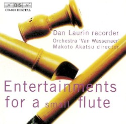 Entertainments for a Small Flute by Dan Laurin ,   Orchestra "Van Wassenaer" ,   Makoto Akatsu