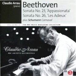 BBC Music, Volume 20, Number 13: Beethoven: Sonata No. 23 "Appassionata" & Sonata No. 26 "Les Adieux" / Robert Schumann: Carnaval by Beethoven ,   Schumann ;   Claudio Arrau