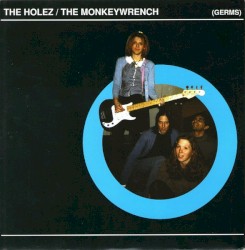 (Germs) by The Holez  /   The Monkeywrench