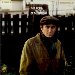 Pleasures of the Harbor by Phil Ochs