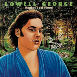Thanks I’ll Eat It Here by Lowell George