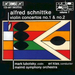 The Alfred Schnittke Edition, Volume 7: Violin Concertos no. 1 & no. 2 by Alfred Schnittke ;   Malmö Symphony Orchestra ,   Eri Klas ,   Mark Lubotsky