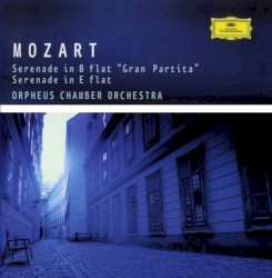 Serenade in B flat “Gran Partita”, K. 361 / Serenade in E flat, K. 375 by Wolfgang Amadeus Mozart ;   Orpheus Chamber Orchestra