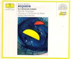 Berlioz: Requiem / Le Carnaval Romain by Hector Berlioz ;   Plácido Domingo ,   Chœur de l'Orchestre de Paris ,   Daniel Barenboim