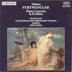 Piano Concerto in B minor by Wilhelm Furtwängler ;   David Lively ,   Slovak State Philharmonic Orchestra (Košice) ,   Alfred Walter