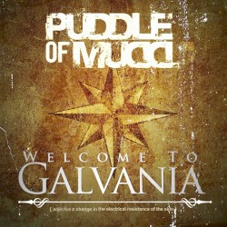 Welcome to Galvania by Puddle of Mudd