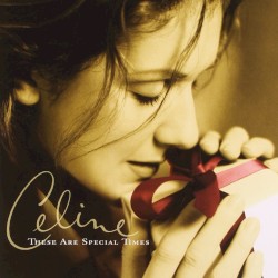These Are Special Times by Céline Dion
