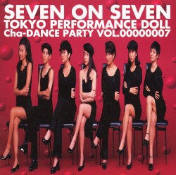 SEVEN ON SEVEN by 東京パフォーマンスドール
