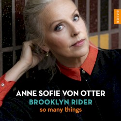 So Many Things by Anne Sofie von Otter ,   Brooklyn Rider