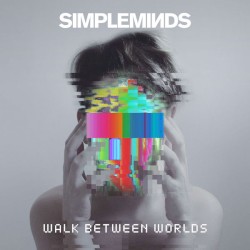 Walk Between Worlds by Simple Minds