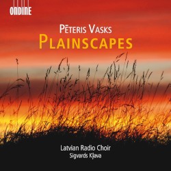 Plainscapes by Pēteris Vasks ;   Latvian Radio Choir ,   Sigvards Kļava