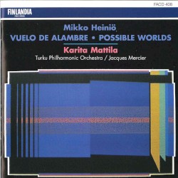 Vuelo de alambre / Possible Worlds by Mikko Heiniö ;   Karita Mattila ,   Turku Philharmonic Orchestra ,   Jacques Mercier