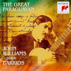 The Great Paraguayan by Agustín Barrios Mangoré ;   John Williams