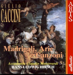 Madrigali, Arie & Canzoni by Giulio Caccini ;   Hans-Ludwig Hirsch