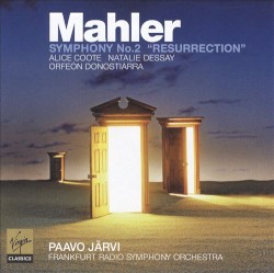Symphony no. 2 “Resurrection” by Mahler ;   Alice Coote ,   Natalie Dessay ,   Orfeón Donostiarra ,   Paavo Järvi ,   Frankfurt Radio Symphony Orchestra
