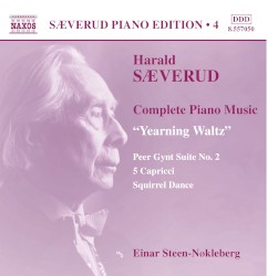 Complete Piano Music, Volume 4: Yearning Waltz by Harald Sæverud ;   Einar Steen-Nøkleberg