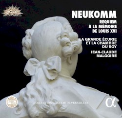 Requiem à la mémoire de Louis XVI by Neukomm ;   La Grande Écurie et la Chambre du Roy ,   Jean‐Claude Malgoire