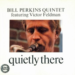 Quietly There by Bill Perkins